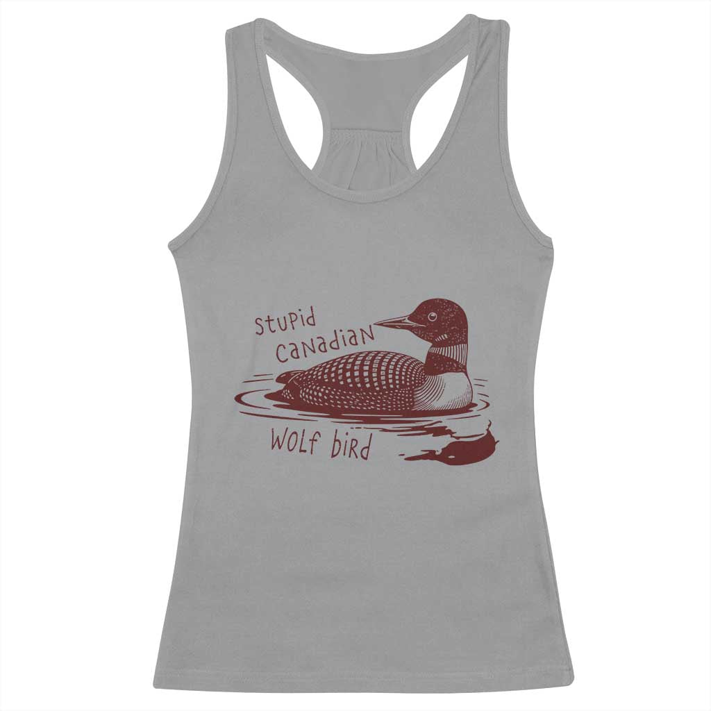 Stupid Canadian Wolf Bird Common Loon Racerback Tank Top Funny Absurd Bird Meme Humor TS02 Sport Gray Print Your Wear