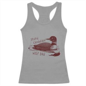 Stupid Canadian Wolf Bird Common Loon Racerback Tank Top Funny Absurd Bird Meme Humor TS02 Sport Gray Print Your Wear