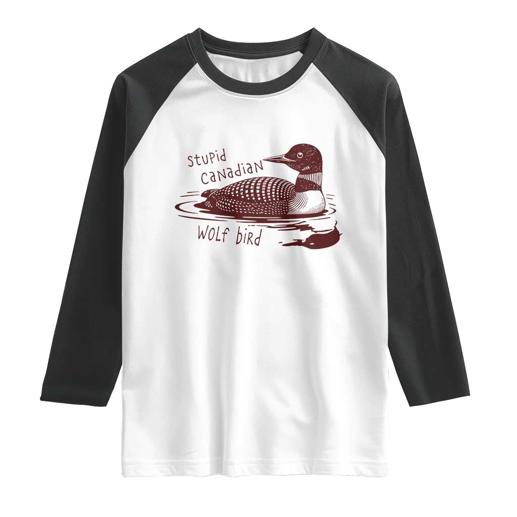Stupid Canadian Wolf Bird Common Loon Raglan Shirt Funny Absurd Bird Meme Humor TS02 White Black Print Your Wear