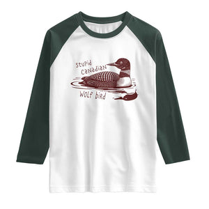 Stupid Canadian Wolf Bird Common Loon Raglan Shirt Funny Absurd Bird Meme Humor TS02 White Dark Forest Green Print Your Wear