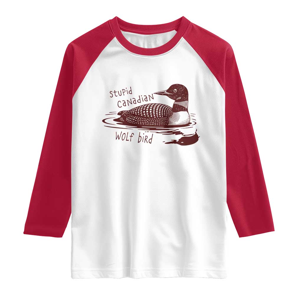 Stupid Canadian Wolf Bird Common Loon Raglan Shirt Funny Absurd Bird Meme Humor TS02 White Red Print Your Wear