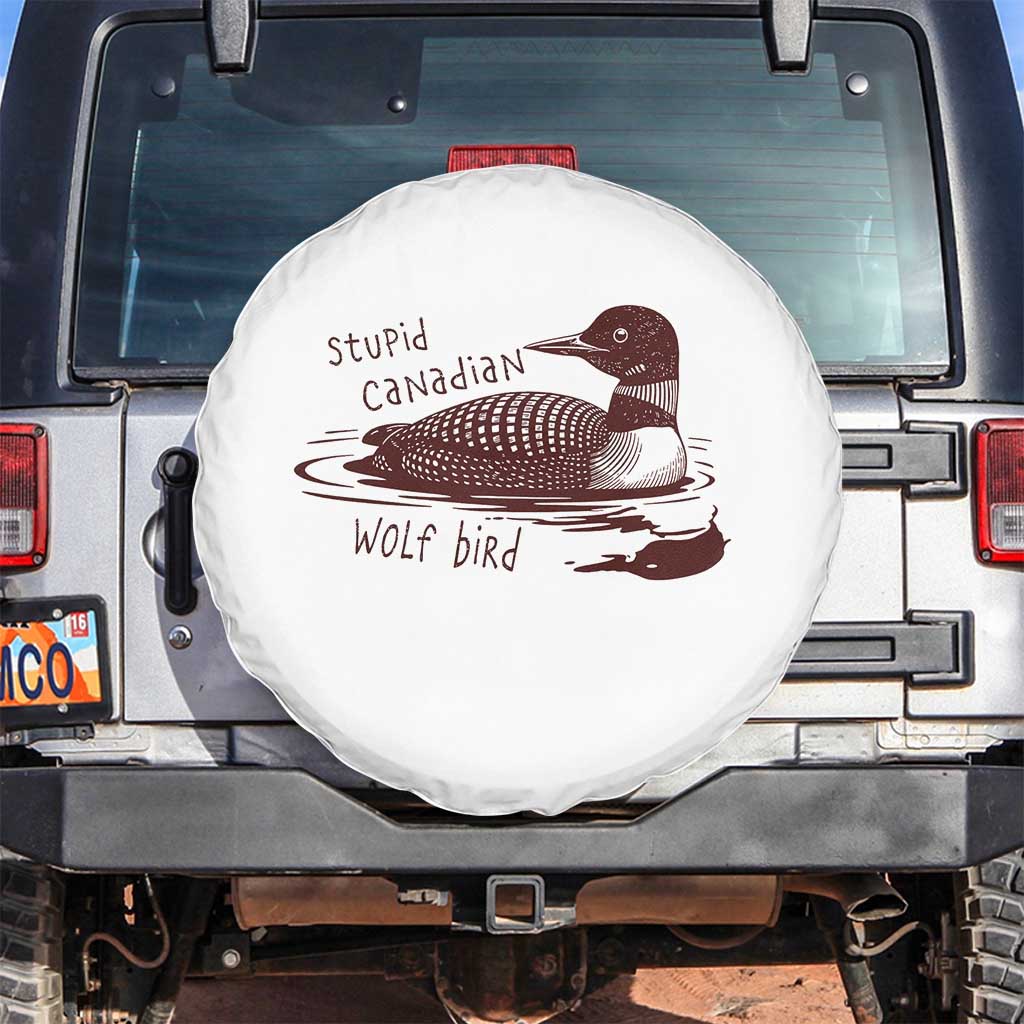 Stupid Canadian Wolf Bird Common Loon Spare Tire Cover Funny Absurd Bird Meme Humor TS02 No hole White Print Your Wear