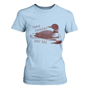 Stupid Canadian Wolf Bird Common Loon T Shirt For Women Funny Absurd Bird Meme Humor TS02 Light Blue Print Your Wear