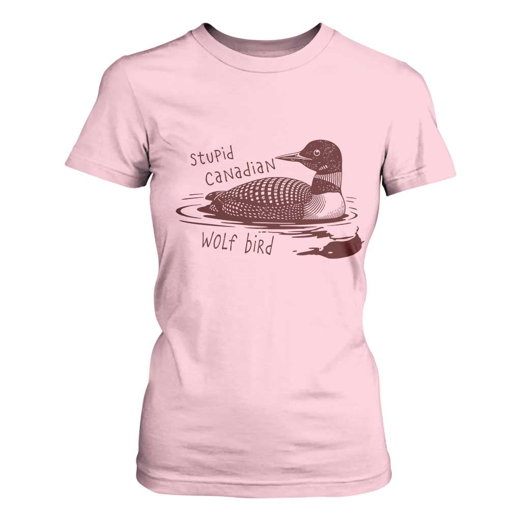 Stupid Canadian Wolf Bird Common Loon T Shirt For Women Funny Absurd Bird Meme Humor TS02 Light Pink Print Your Wear