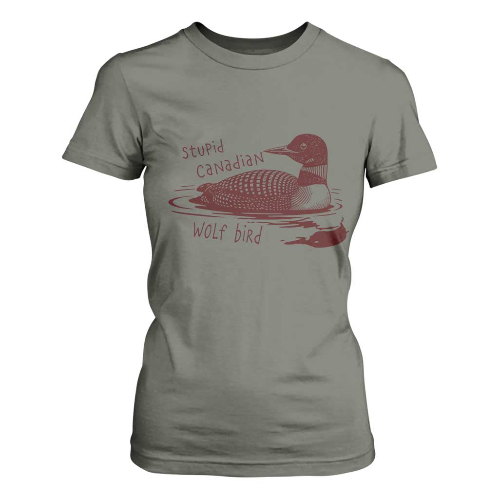 Stupid Canadian Wolf Bird Common Loon T Shirt For Women Funny Absurd Bird Meme Humor TS02 Military Green Print Your Wear