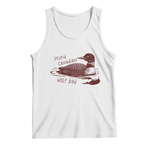 Stupid Canadian Wolf Bird Common Loon Tank Top Funny Absurd Bird Meme Humor TS02 White Print Your Wear