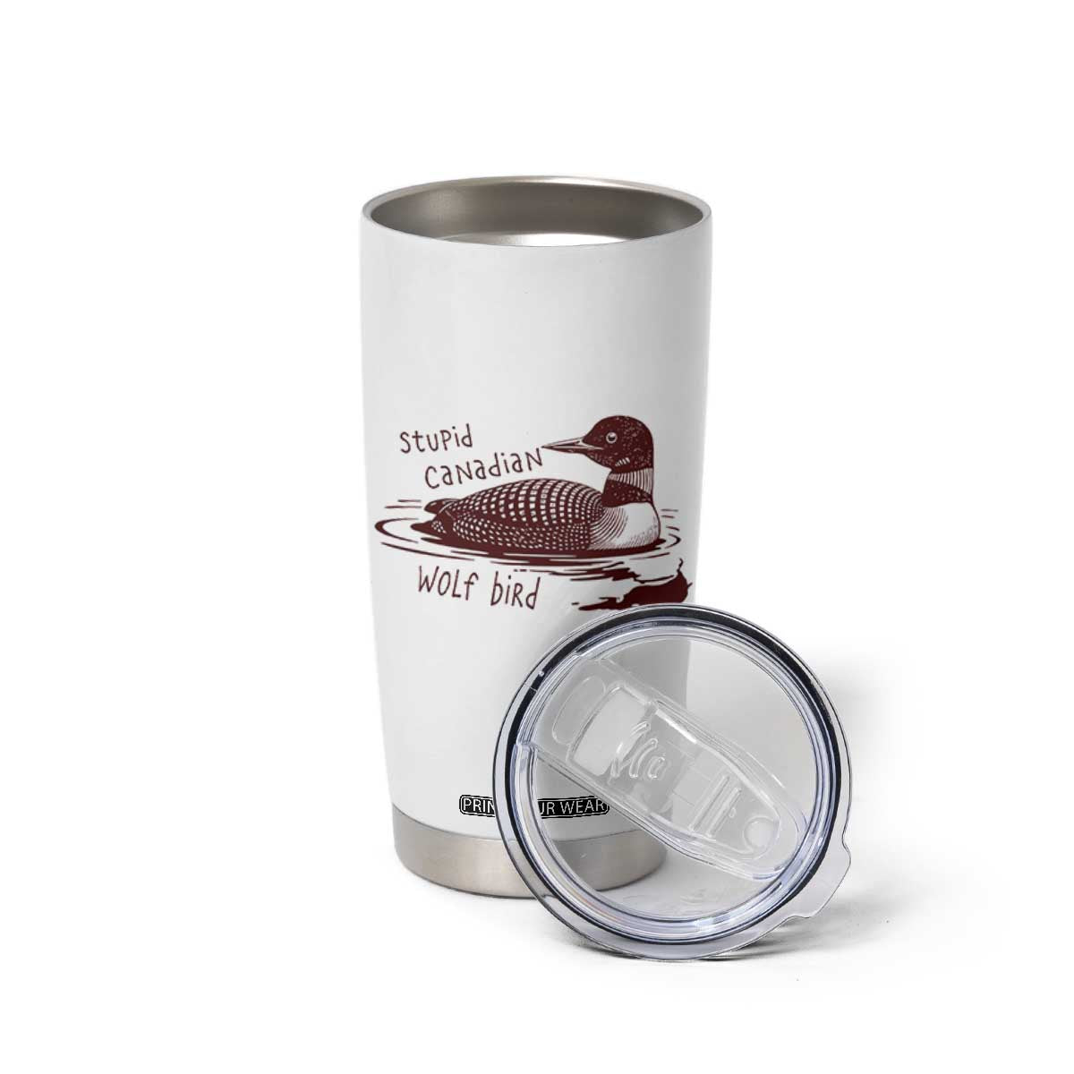 Stupid Canadian Wolf Bird Common Loon Tumbler Cup Funny Absurd Bird Meme Humor TS02 Print Your Wear