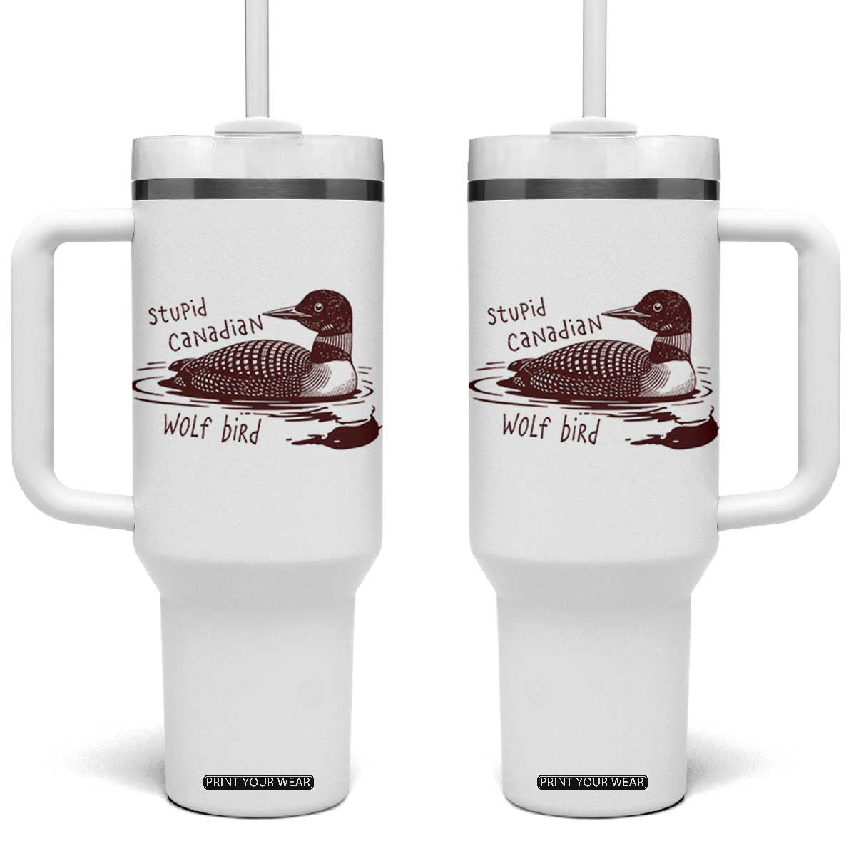 Stupid Canadian Wolf Bird Common Loon Tumbler With Handle Funny Absurd Bird Meme Humor TS02 One Size: 40 oz White Print Your Wear
