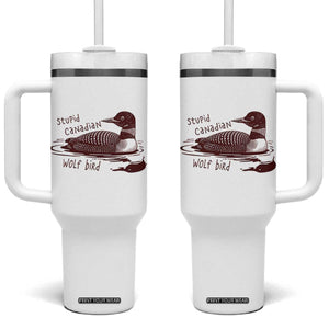 Stupid Canadian Wolf Bird Common Loon Tumbler With Handle Funny Absurd Bird Meme Humor TS02 One Size: 40 oz White Print Your Wear