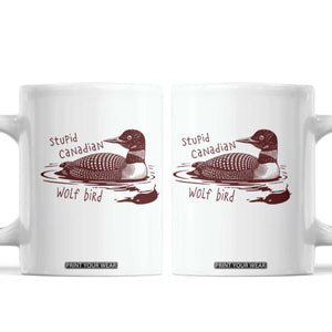 Stupid Canadian Wolf Bird Common Loon Coffee Mug Funny Absurd Bird Meme Humor TS02 White Print Your Wear
