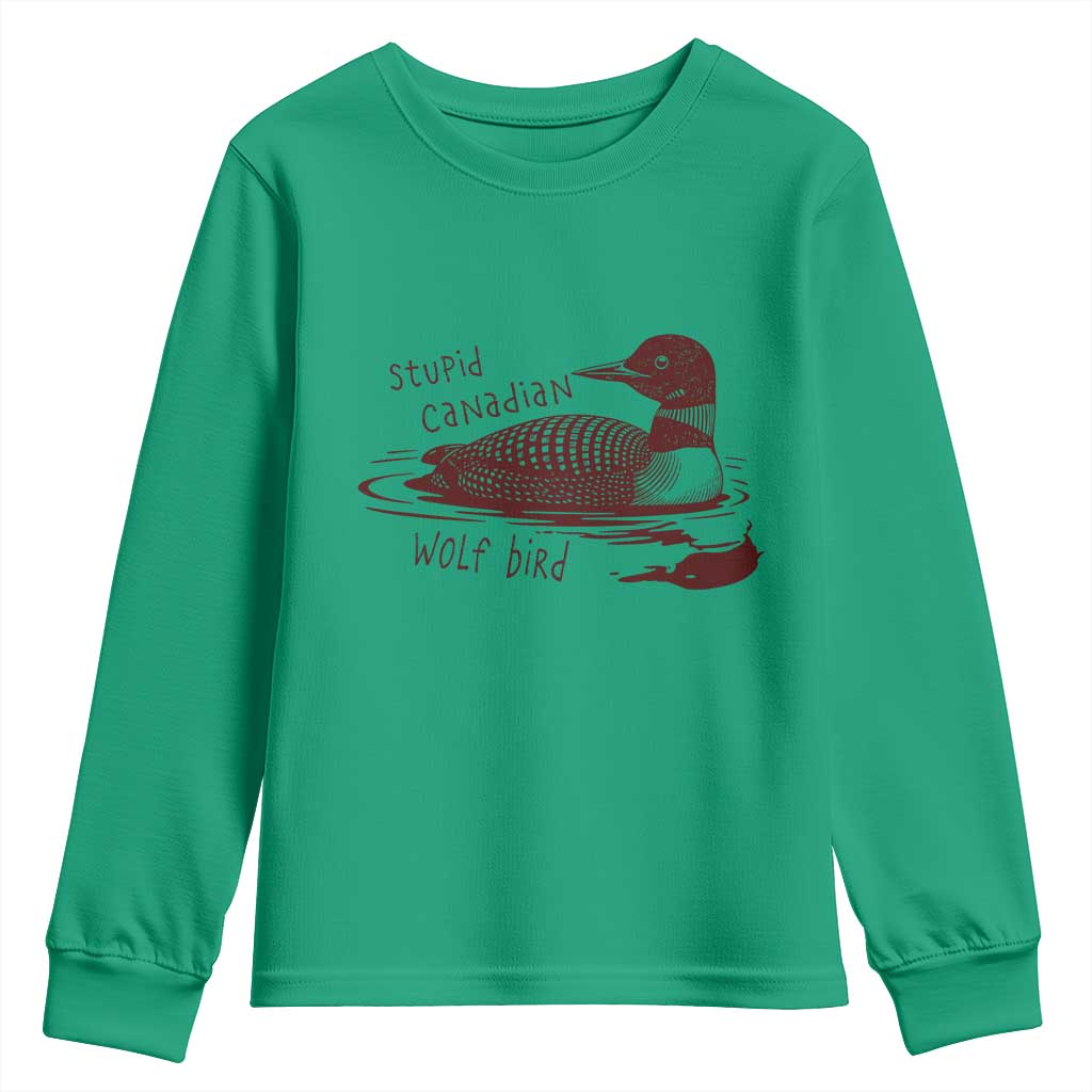 Stupid Canadian Wolf Bird Common Loon Youth Sweatshirt Funny Absurd Bird Meme Humor TS02 Irish Green Print Your Wear