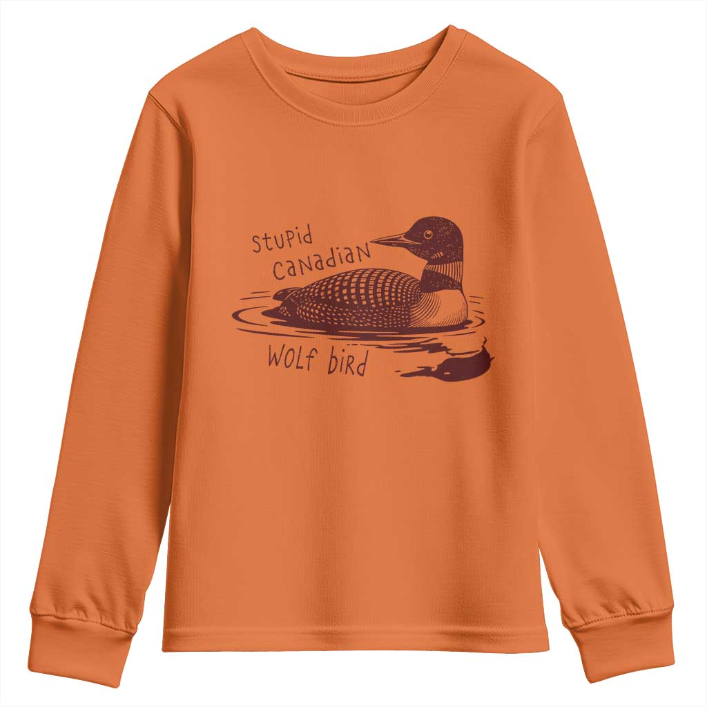 Stupid Canadian Wolf Bird Common Loon Youth Sweatshirt Funny Absurd Bird Meme Humor TS02 Orange Print Your Wear