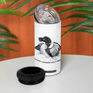 Funny Stupid Canadian Wolf Bird 4 in 1 Can Cooler Tumbler Common Loon with Hockey Puck Bird Meme TS02 Print Your Wear