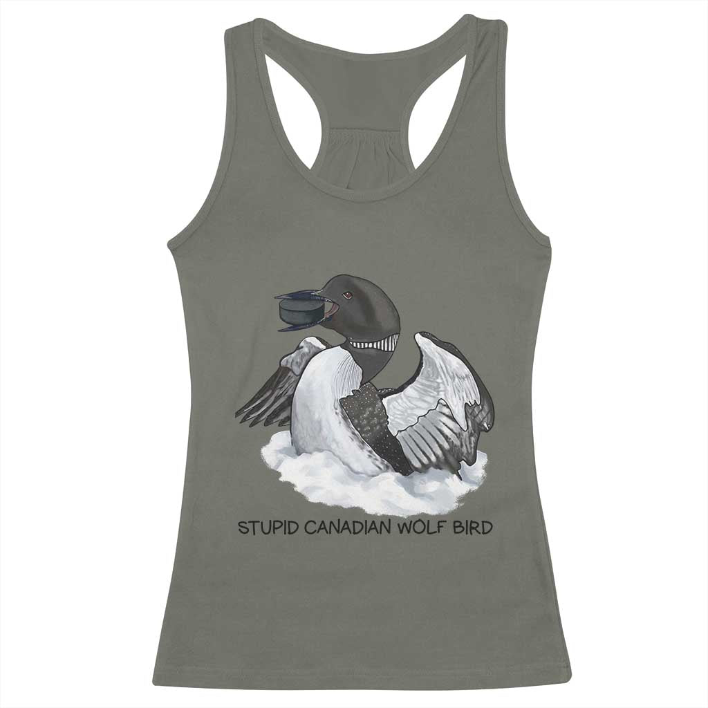 Funny Stupid Canadian Wolf Bird Racerback Tank Top Common Loon with Hockey Puck Bird Meme TS02 Military Green Print Your Wear