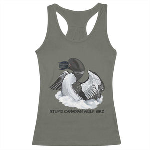 Funny Stupid Canadian Wolf Bird Racerback Tank Top Common Loon with Hockey Puck Bird Meme TS02 Military Green Print Your Wear