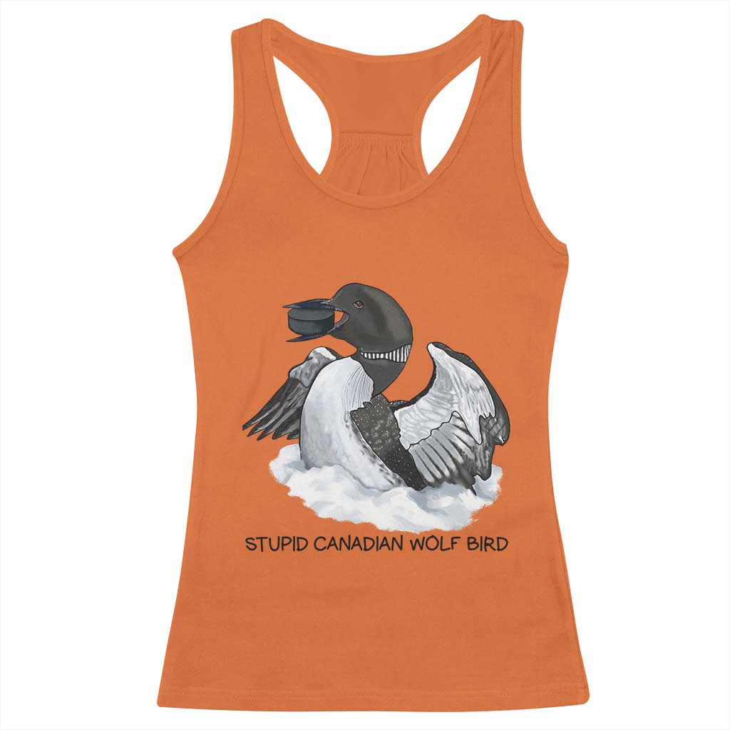 Funny Stupid Canadian Wolf Bird Racerback Tank Top Common Loon with Hockey Puck Bird Meme TS02 Orange Print Your Wear