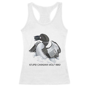 Funny Stupid Canadian Wolf Bird Racerback Tank Top Common Loon with Hockey Puck Bird Meme TS02 White Print Your Wear