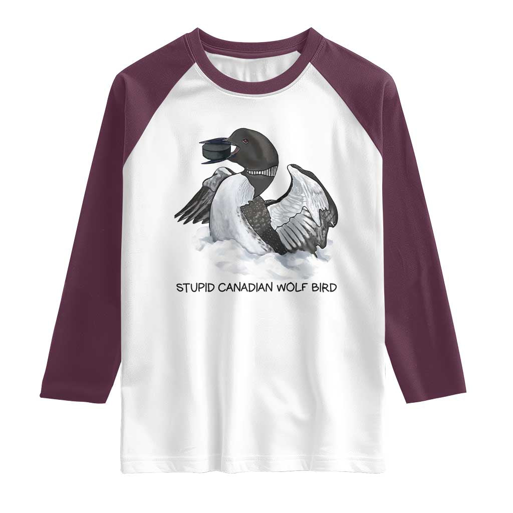 Funny Stupid Canadian Wolf Bird Raglan Shirt Common Loon with Hockey Puck Bird Meme TS02 White Maroon Print Your Wear