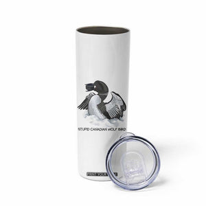 Funny Stupid Canadian Wolf Bird Skinny Tumbler Common Loon with Hockey Puck Bird Meme TS02 Print Your Wear
