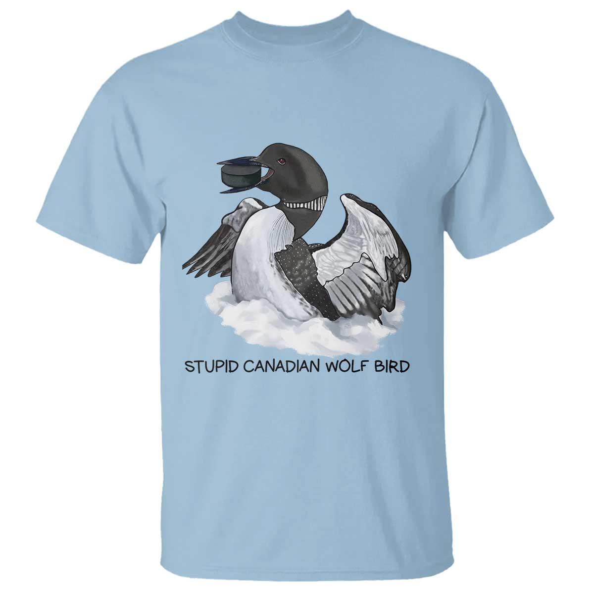Funny Stupid Canadian Wolf Bird T Shirt Common Loon with Hockey Puck Bird Meme TS02 Light Blue Print Your Wear