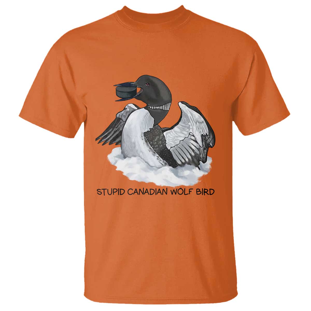 Funny Stupid Canadian Wolf Bird T Shirt Common Loon with Hockey Puck Bird Meme TS02 Orange Print Your Wear