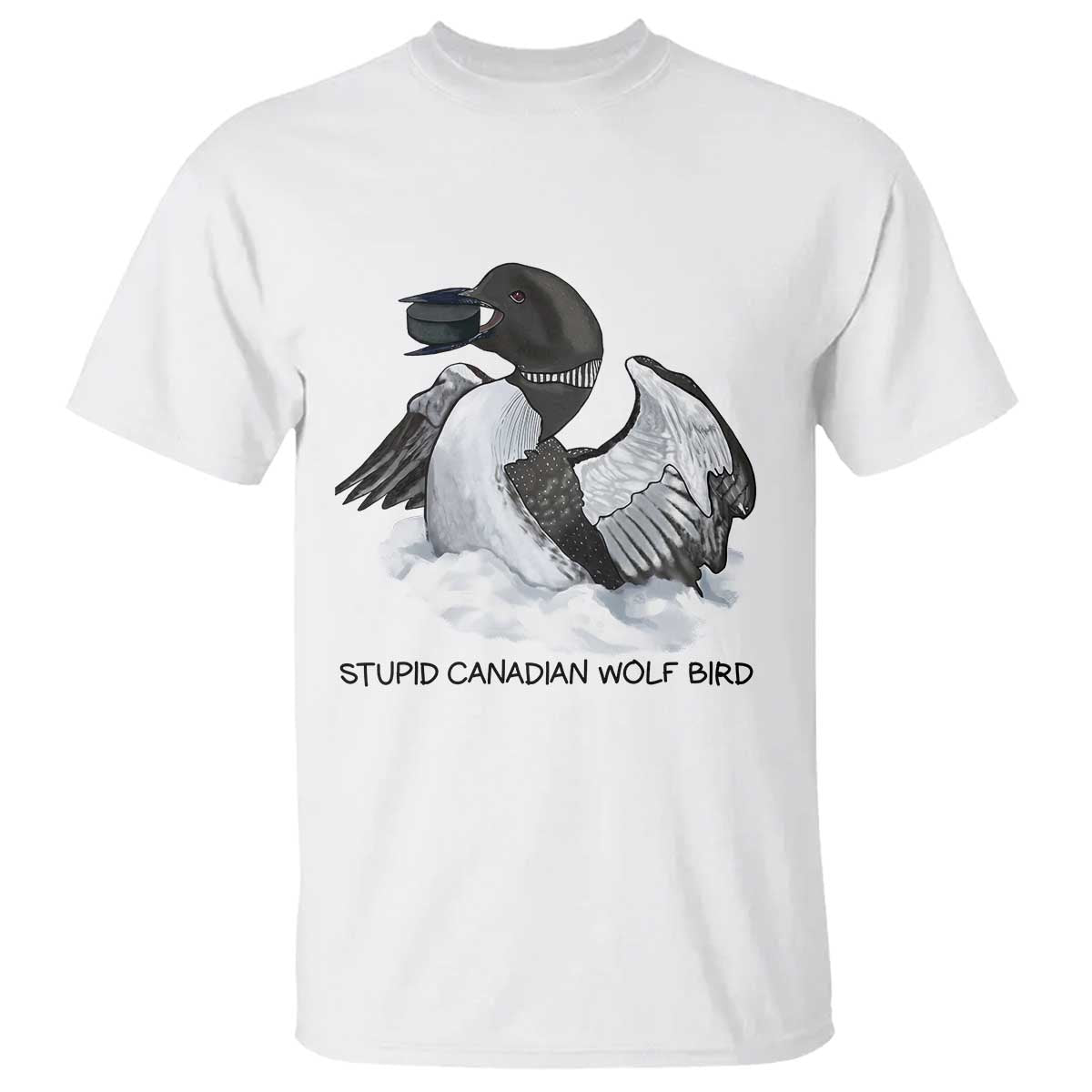 Funny Stupid Canadian Wolf Bird T Shirt Common Loon with Hockey Puck Bird Meme TS02 White Print Your Wear