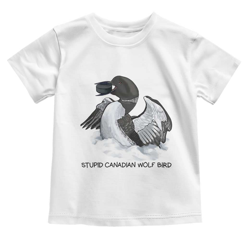 Funny Stupid Canadian Wolf Bird Toddler T Shirt Common Loon with Hockey Puck Bird Meme TS02 White Print Your Wear