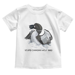 Funny Stupid Canadian Wolf Bird Toddler T Shirt Common Loon with Hockey Puck Bird Meme TS02 White Print Your Wear