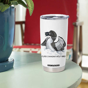 Funny Stupid Canadian Wolf Bird Tumbler Cup Common Loon with Hockey Puck Bird Meme TS02 Print Your Wear