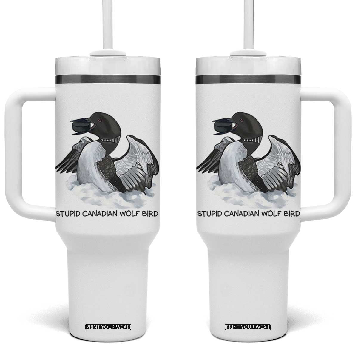 Funny Stupid Canadian Wolf Bird Tumbler With Handle Common Loon with Hockey Puck Bird Meme TS02 One Size: 40 oz White Print Your Wear
