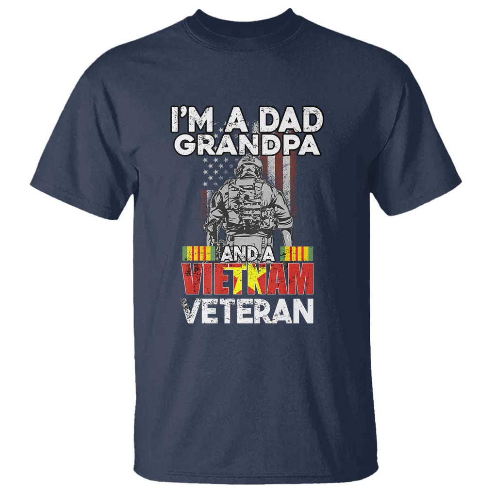 I'm A Dad A Grandpa And A Vietnam Veteran T Shirt Patriotic Father TS02 Navy Print Your Wear