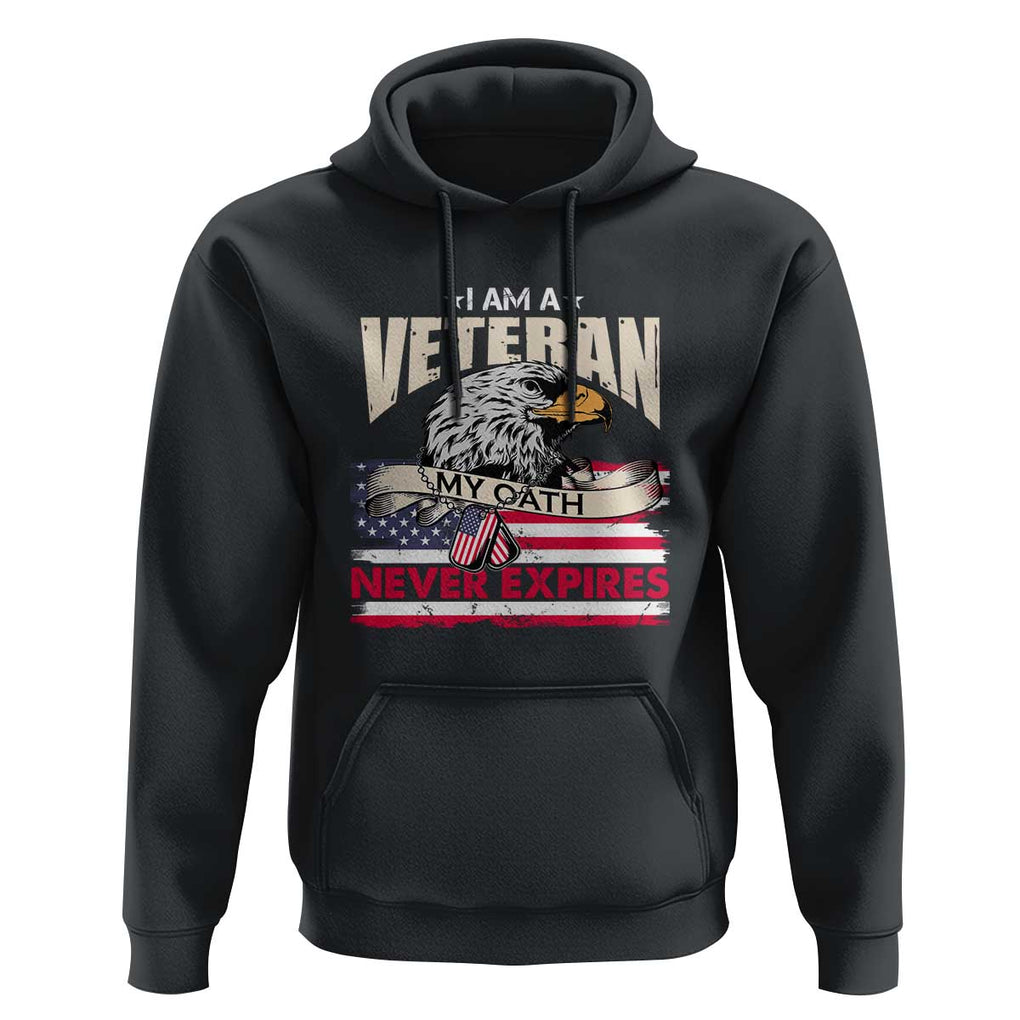 I Am A Veteran Hoodie My Oath Never Expires Patriotic American Flag TS02 Black Print Your Wear