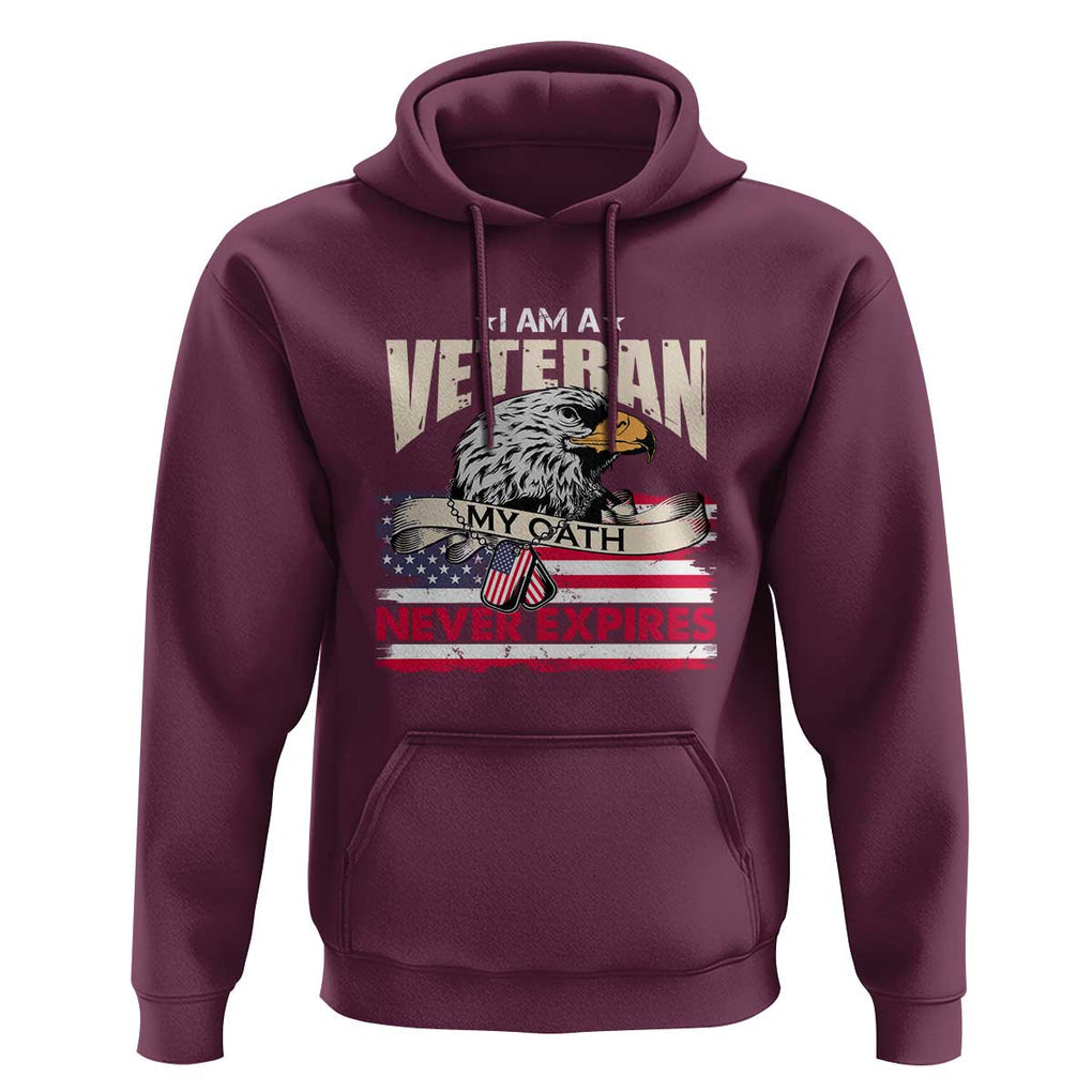 I Am A Veteran Hoodie My Oath Never Expires Patriotic American Flag TS02 Maroon Print Your Wear