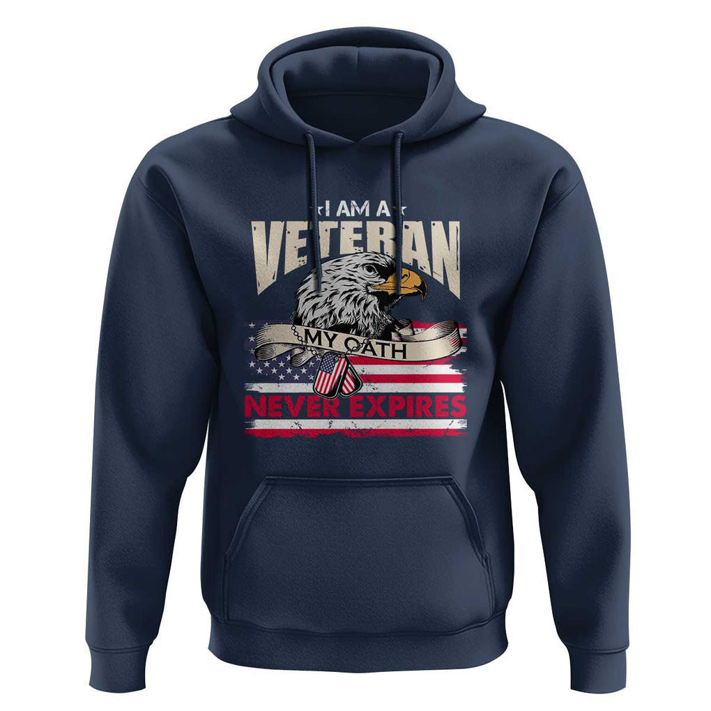 I Am A Veteran Hoodie My Oath Never Expires Patriotic American Flag TS02 Navy Print Your Wear