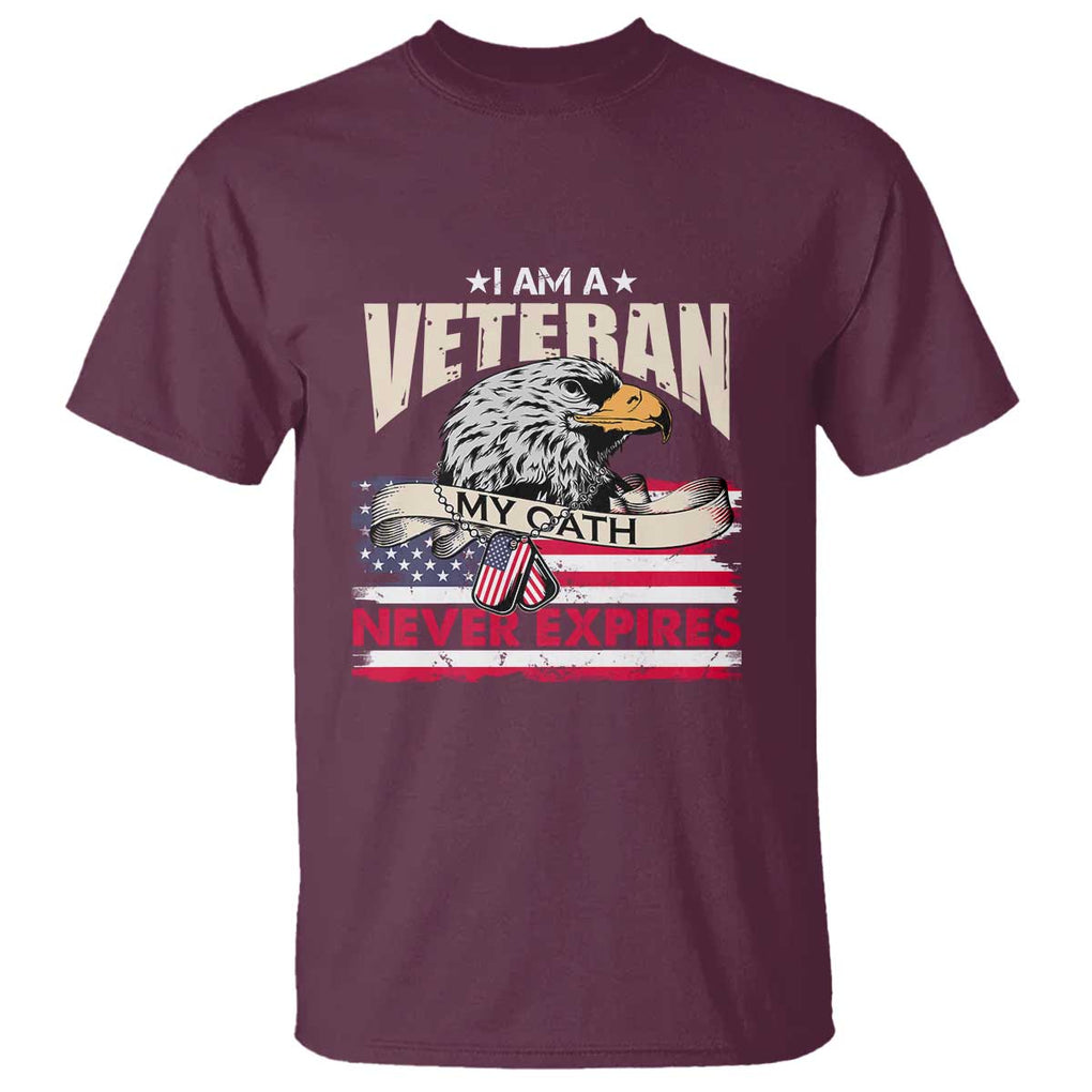 I Am A Veteran T Shirt My Oath Never Expires Patriotic American Flag TS02 Maroon Print Your Wear