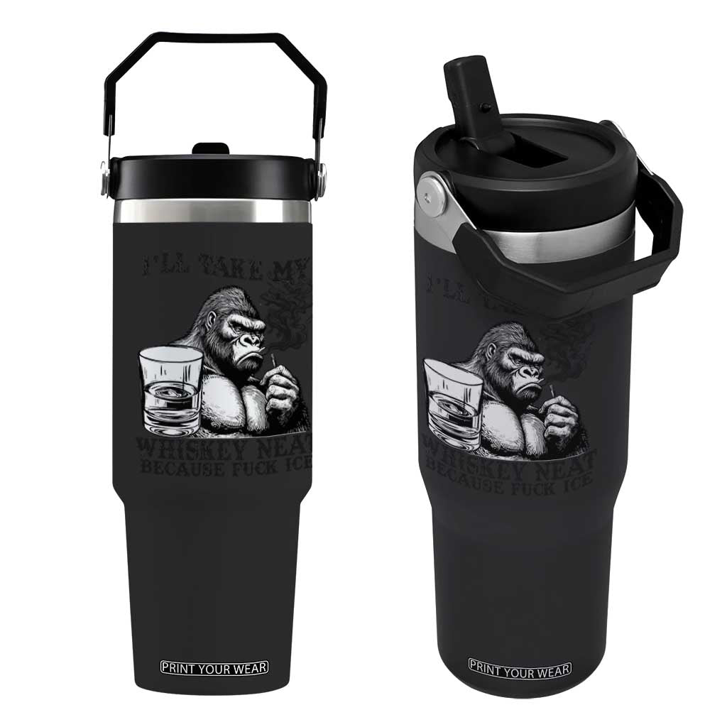 I'll Take My Whiskey Neat Because F Ice Flip Straw Tumbler Smoking and Drinking Bigfoot Subtle Political Resistance TS02 One Size: 30 oz Black Print Your Wear