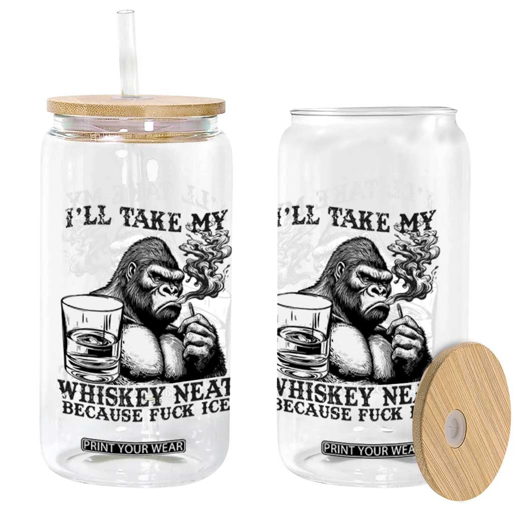 I'll Take My Whiskey Neat Because F Ice Glass Can Smoking and Drinking Bigfoot Subtle Political Resistance TS02 Print Your Wear
