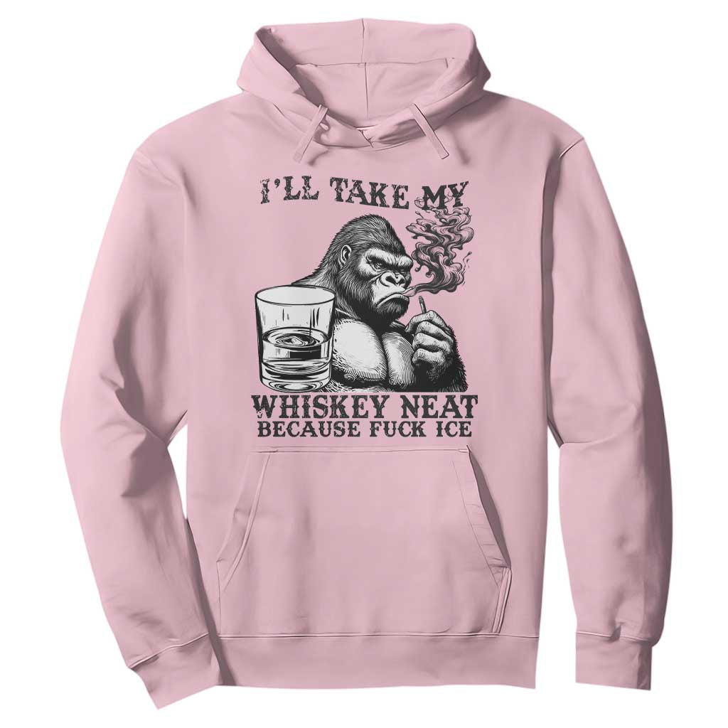 I'll Take My Whiskey Neat Because F Ice Hoodie Smoking and Drinking Bigfoot Subtle Political Resistance TS02 Light Pink Print Your Wear