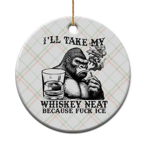 I'll Take My Whiskey Neat Because F Ice Ceramic Ornament Smoking and Drinking Bigfoot Subtle Political Resistance TS02 1pc Christmas Plaid Print Your Wear