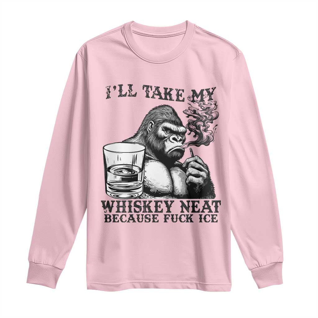 I'll Take My Whiskey Neat Because F Ice Long Sleeve Shirt Smoking and Drinking Bigfoot Subtle Political Resistance TS02 Light Pink Print Your Wear
