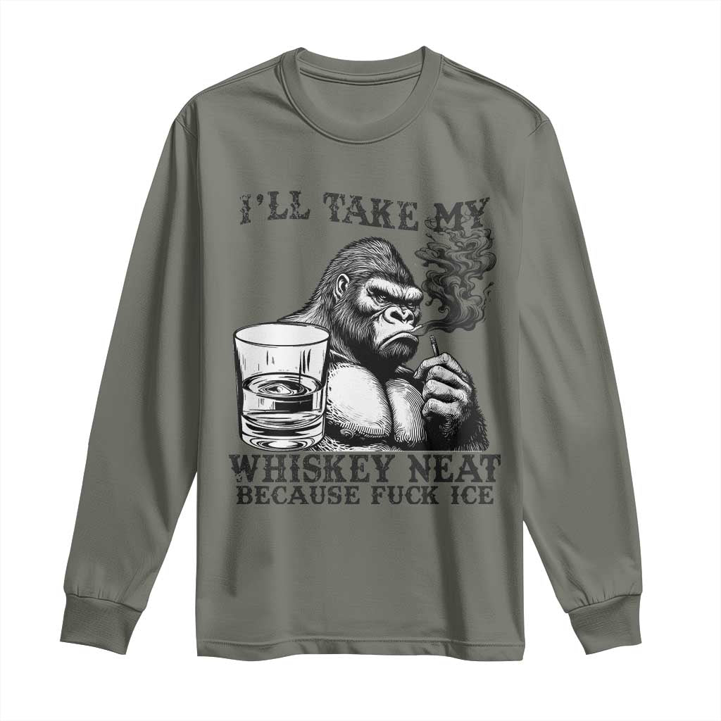 I'll Take My Whiskey Neat Because F Ice Long Sleeve Shirt Smoking and Drinking Bigfoot Subtle Political Resistance TS02 Military Green Print Your Wear