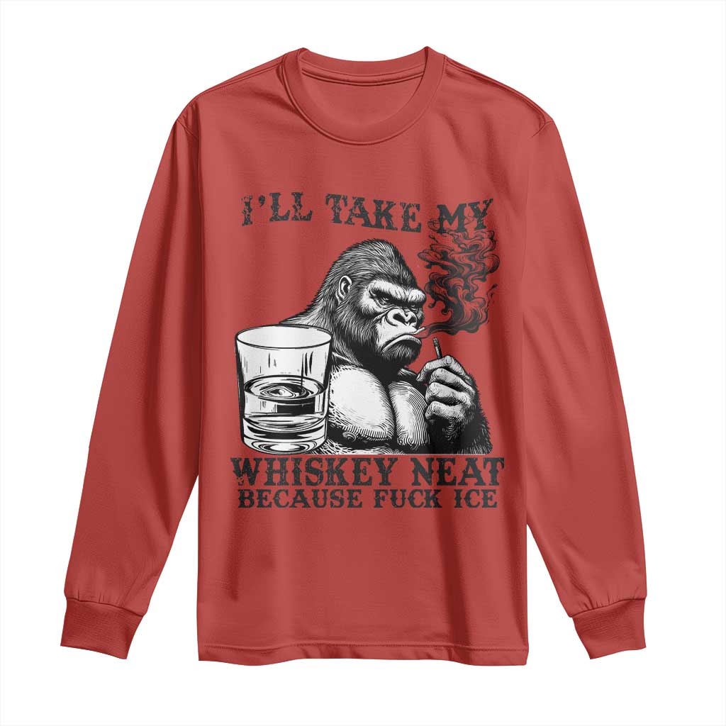 I'll Take My Whiskey Neat Because F Ice Long Sleeve Shirt Smoking and Drinking Bigfoot Subtle Political Resistance TS02 Red Print Your Wear