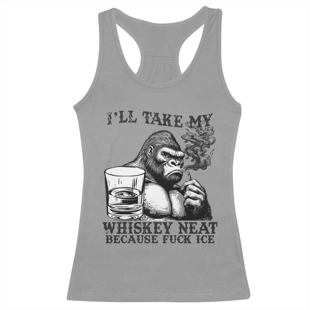I'll Take My Whiskey Neat Because F Ice Racerback Tank Top Smoking and Drinking Bigfoot Subtle Political Resistance TS02 Sport Gray Print Your Wear
