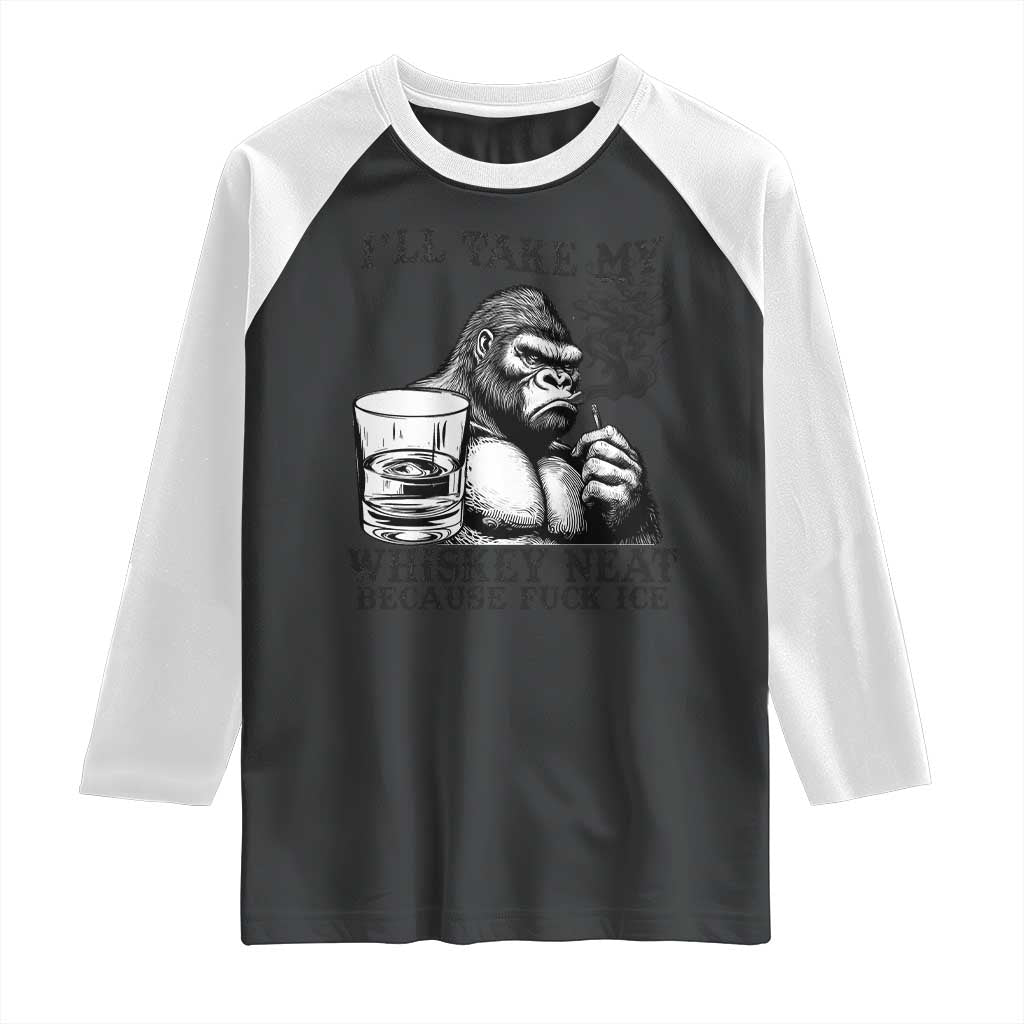 I'll Take My Whiskey Neat Because F Ice Raglan Shirt Smoking and Drinking Bigfoot Subtle Political Resistance TS02 Black White Print Your Wear