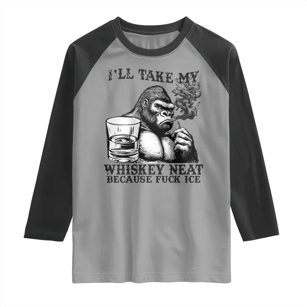 I'll Take My Whiskey Neat Because F Ice Raglan Shirt Smoking and Drinking Bigfoot Subtle Political Resistance TS02 Sport Gray Black Print Your Wear