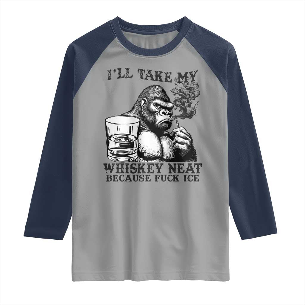 I'll Take My Whiskey Neat Because F Ice Raglan Shirt Smoking and Drinking Bigfoot Subtle Political Resistance TS02 Sport Gray Navy Print Your Wear