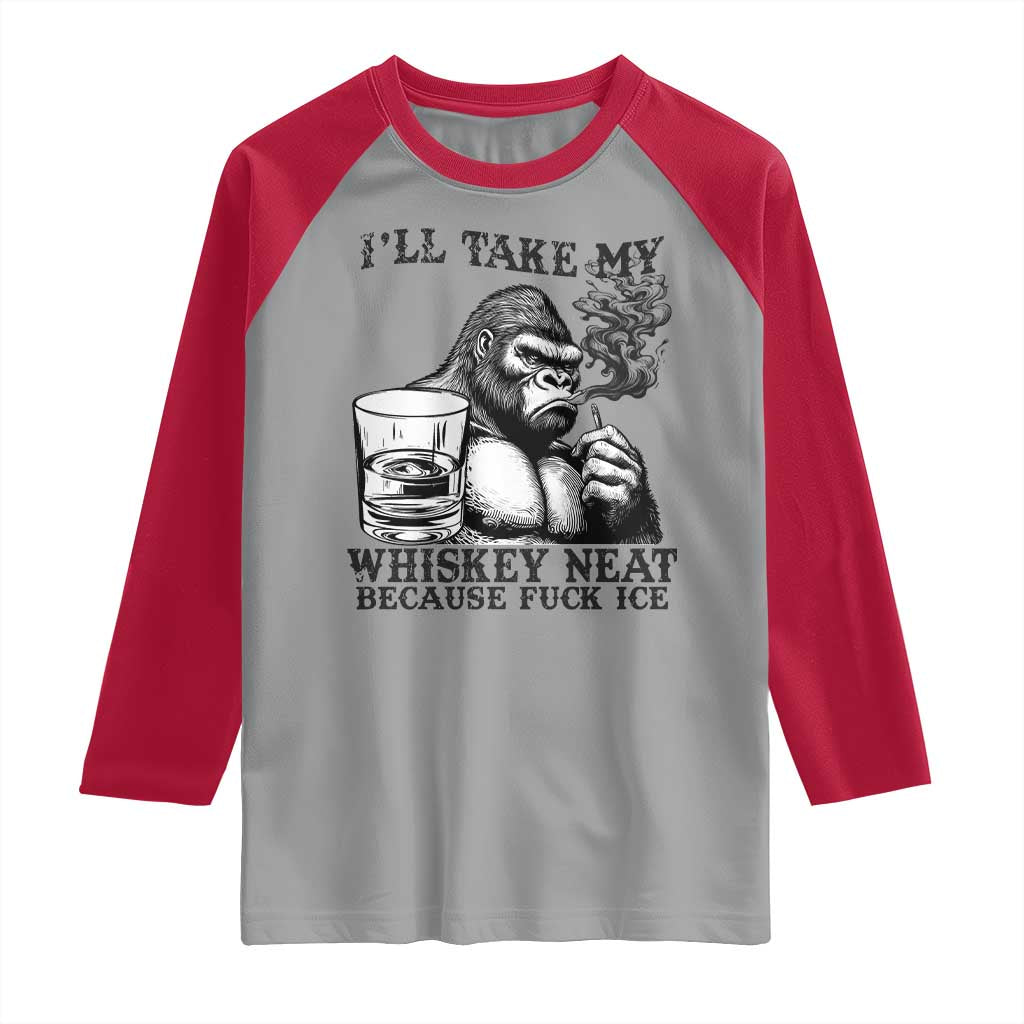 I'll Take My Whiskey Neat Because F Ice Raglan Shirt Smoking and Drinking Bigfoot Subtle Political Resistance TS02 Sport Gray Red Print Your Wear