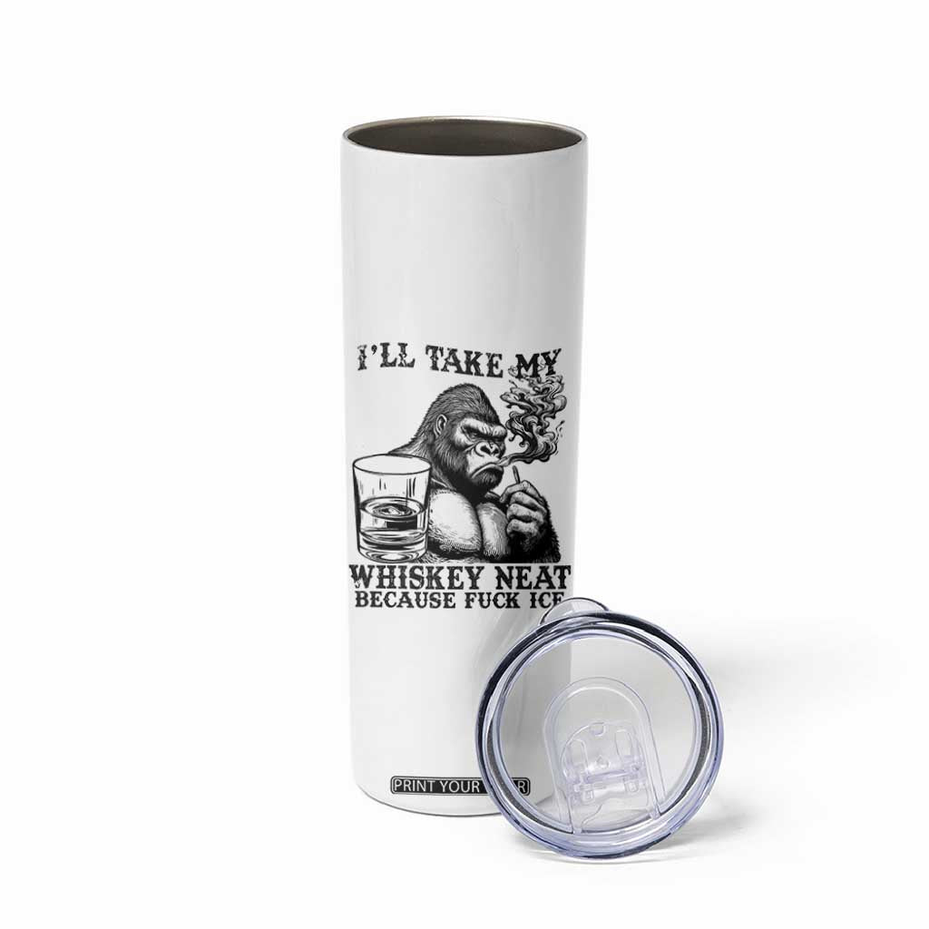 I'll Take My Whiskey Neat Because F Ice Skinny Tumbler Smoking and Drinking Bigfoot Subtle Political Resistance TS02 Print Your Wear