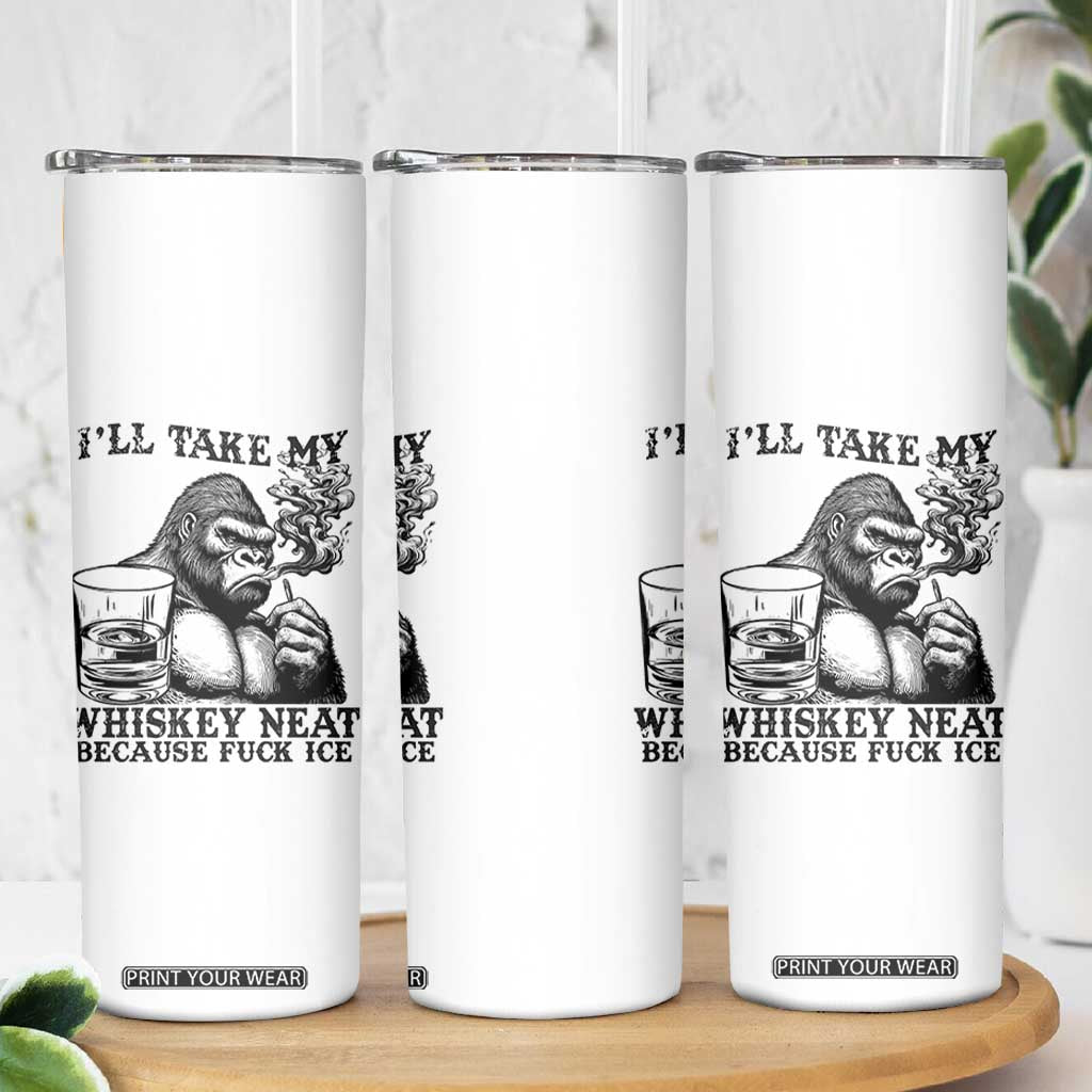 I'll Take My Whiskey Neat Because F Ice Skinny Tumbler Smoking and Drinking Bigfoot Subtle Political Resistance TS02 Print Your Wear