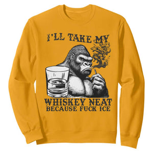I'll Take My Whiskey Neat Because F Ice Sweatshirt Smoking and Drinking Bigfoot Subtle Political Resistance TS02 Gold Print Your Wear